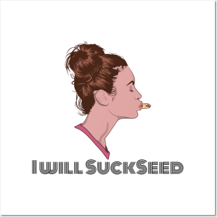 I Will Succeed in Sucking a Seed Posters and Art